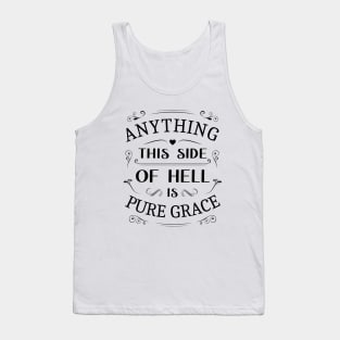 Anything this  is pure graceside of hell, Glory of God Tank Top